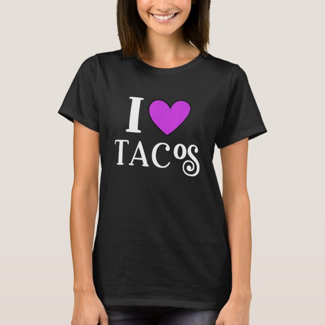 I Love Tacos Foodie Taco  5 T Shirt (Framsida)