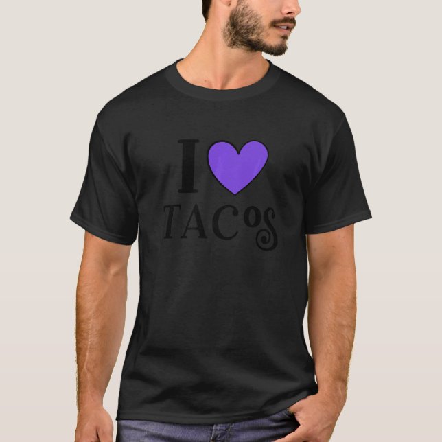I Love Tacos Foodie Taco     6 T Shirt (Framsida)