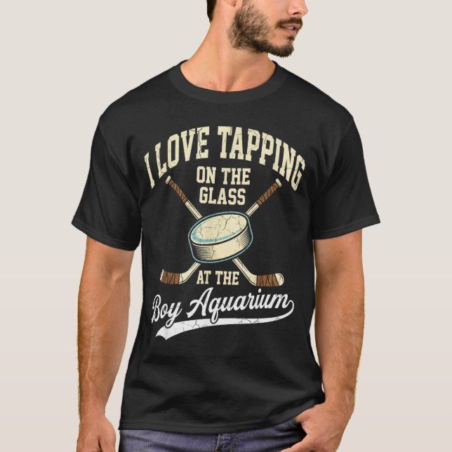 I Love Tapng On The Oh Gl Boy Aquarium Hockey  T Shirt (Framsida)