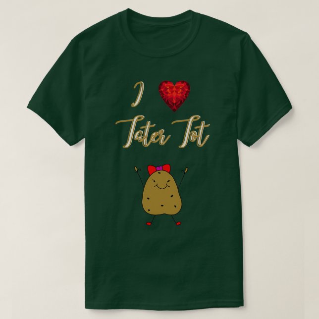 I Love Tater Tot Funny Cute Potato  T Shirt (Design framsida)