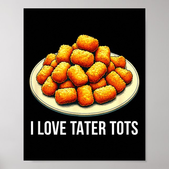 I Love Tater Tots -  Poster (Framsidan)