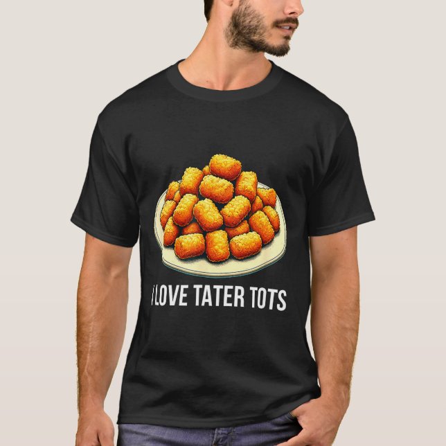 I Love Tater Tots -  T Shirt (Framsida)