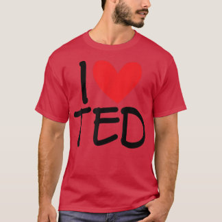 I Love Ted Name Heart Personalized Men Guy BFF Fri T Shirt