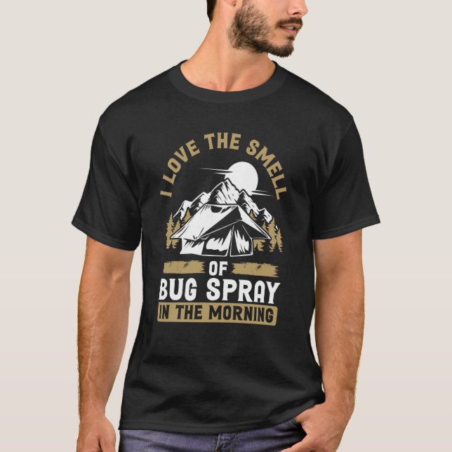 I Love The Smell Of Bug Spray In The Morning Campi T Shirt (Framsida)