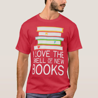 I love the smell of new Books Book Lover T Shirt