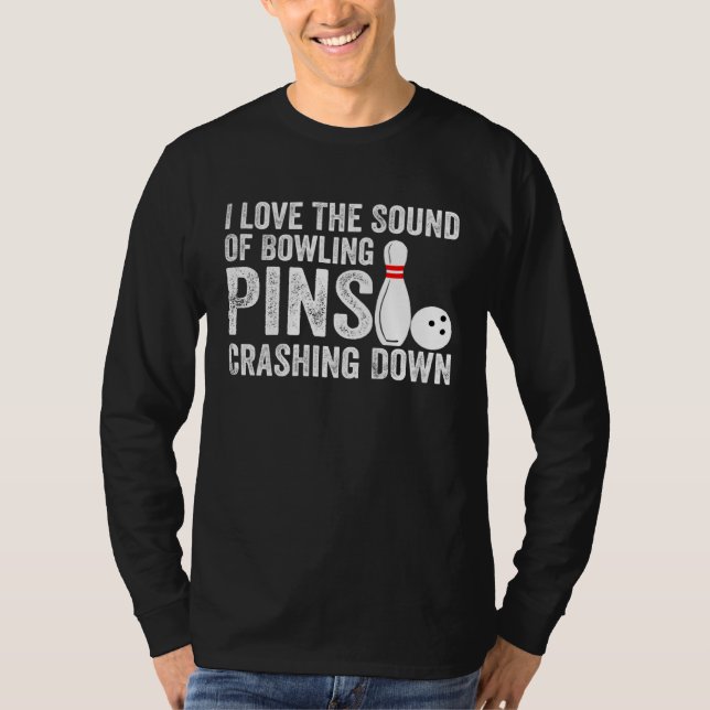 I Love The Sound Of Bowling Pins Crashing Down Quo T Shirt (Framsida)
