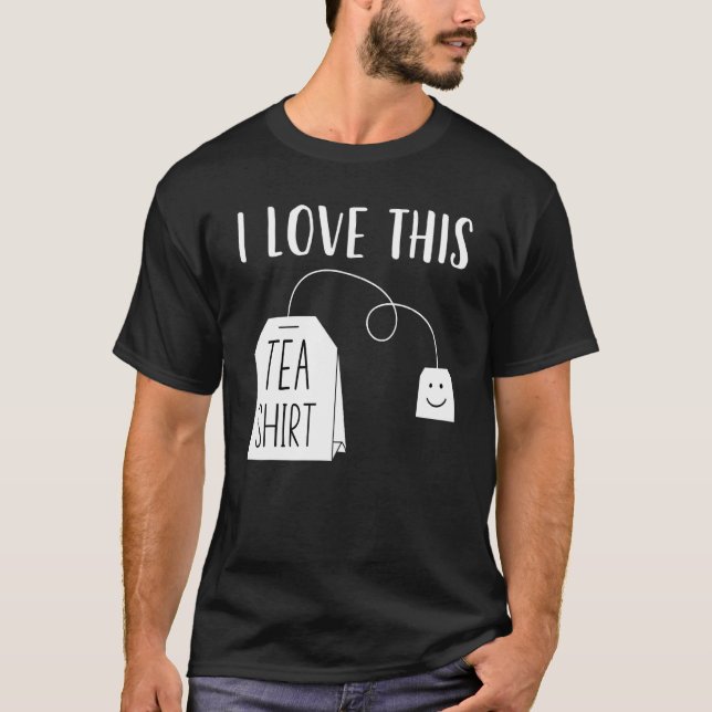 I Love This Tea  Men Women  Tea Bag Pun Tea T Shirt (Framsida)