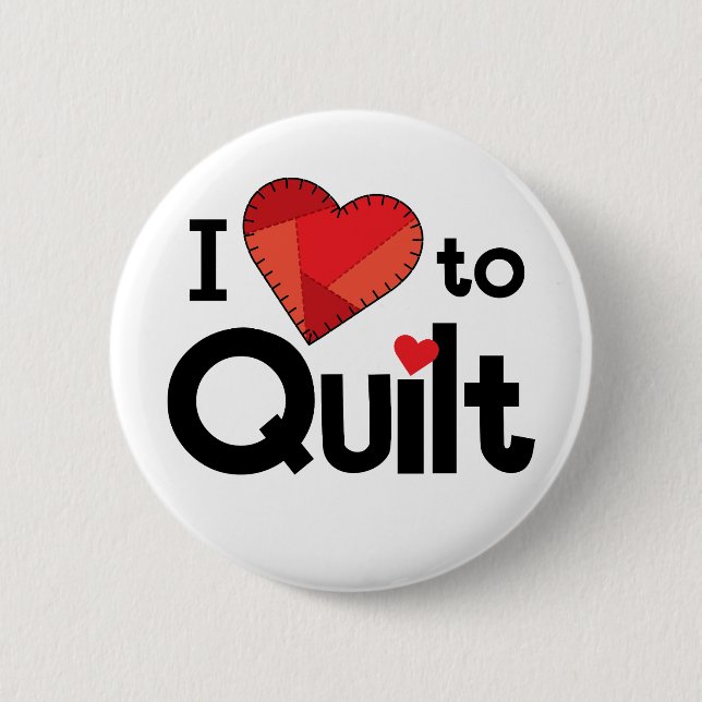 I Love to Quilt Button - Fun Quilter Gift Knapp (Framsida)