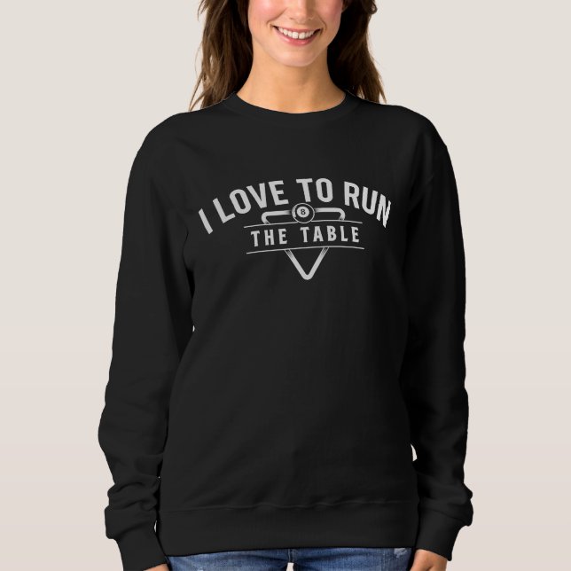 I Love To Run The Table  Billiard Player 8 Ball Po T Shirt (Framsida)