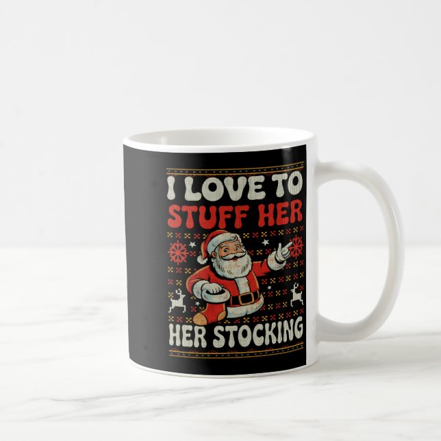 I Love To Stuff Her Stocking Jingle His Bells Ugly Kaffemugg (Höger)