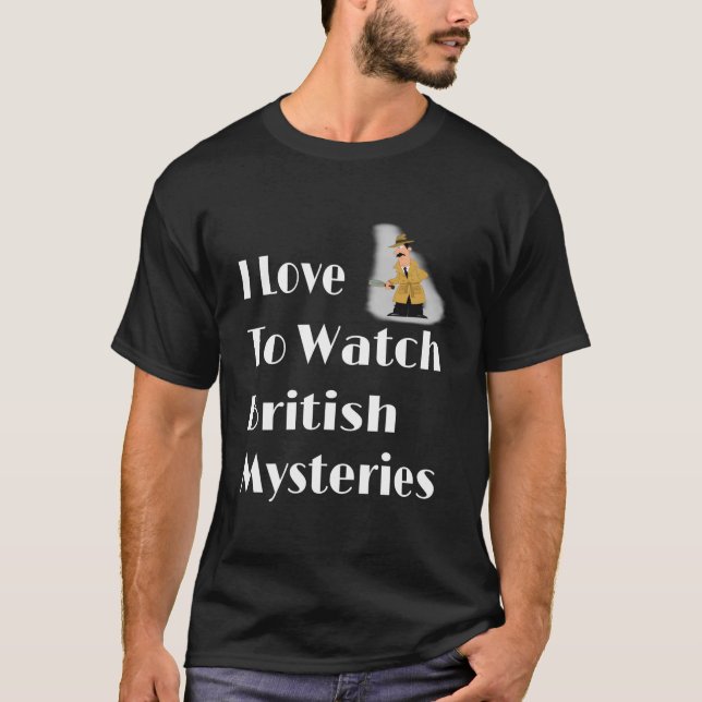 I Love To Watch British Mysteries Movie T Shirt (Framsida)