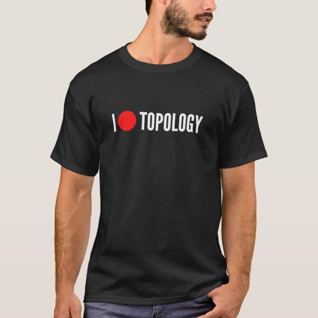 I love topology math geek joke oneline t shirt (Framsida)
