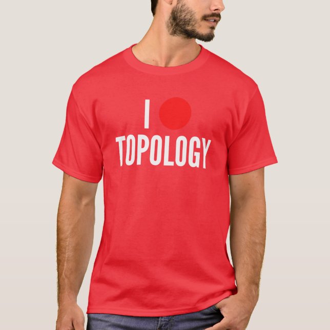 I love topology math geek joke twoline t shirt (Framsida)