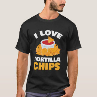 I Love Tortilla Chips For All Spanish Food Fan T Shirt