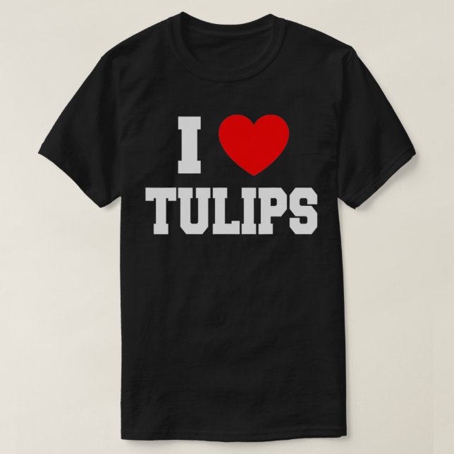 I Love Tulips  T Shirt (Design framsida)