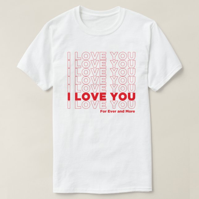 I Love U For Ever And More T Shirt (Design framsida)