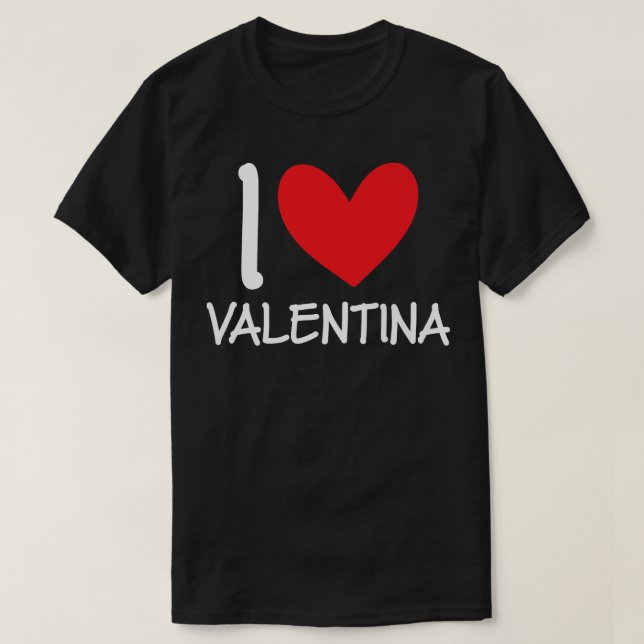 I Love Valentina Name Personalized Girl Woman BFF  T Shirt (Design framsida)