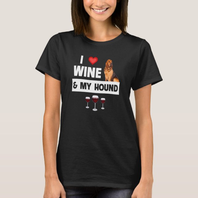 I Love Wine and My Bloodhound Hunting Dog Mom Dad  T Shirt (Framsida)