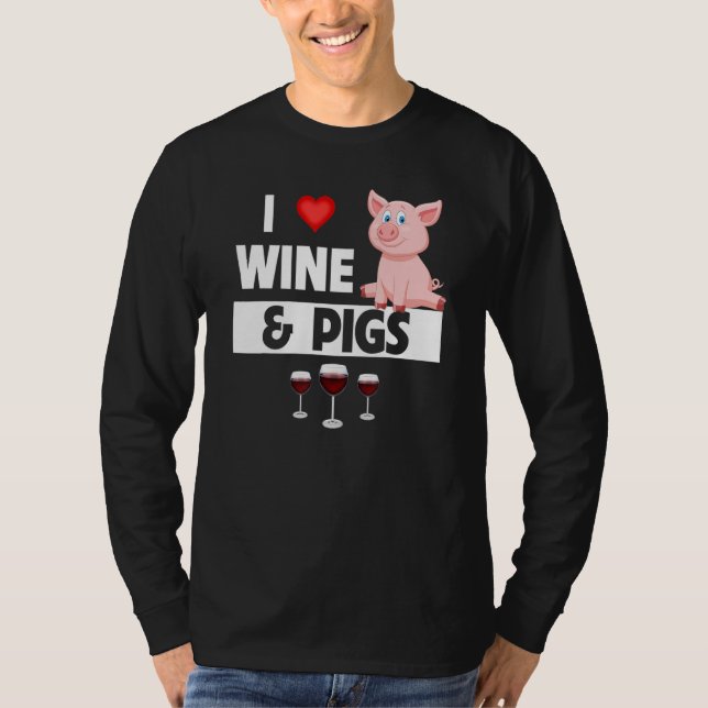 I Love Wine and Pigs Funny Farming Drinking Farm A T Shirt (Framsida)