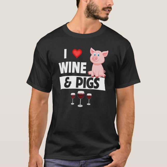 I Love Wine and Pigs Funny Farming Drinking Farm A T Shirt (Framsida)