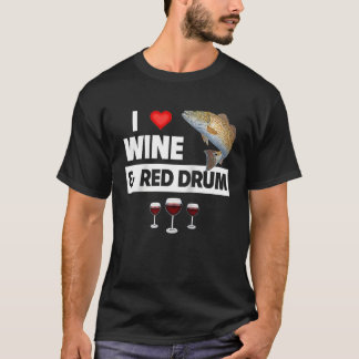 I Love Wine and Red Drum Fishing Lake Redfish Drin T Shirt
