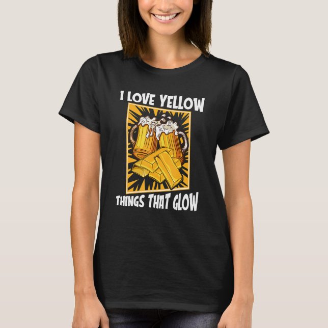I Love Yellow Things That Glow   Prospecting Gold  T Shirt (Framsida)
