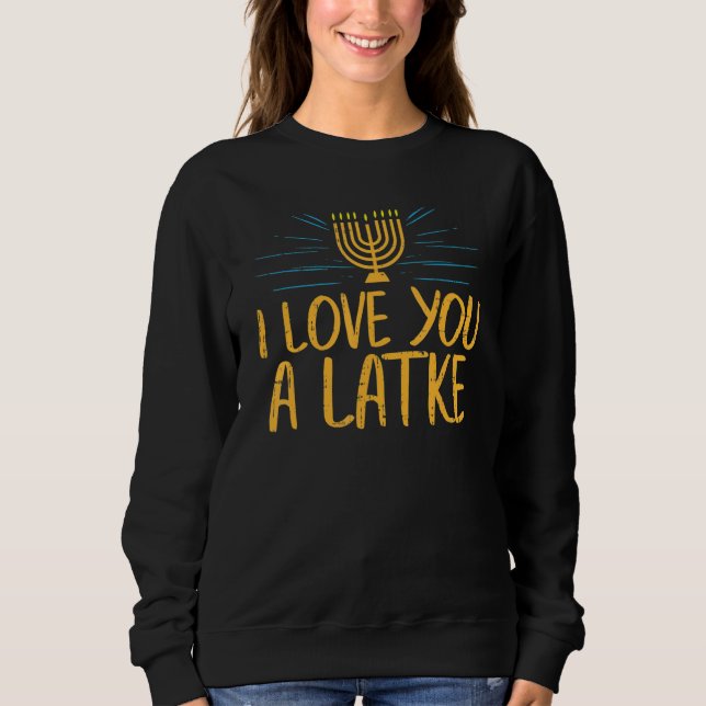 I Love You A Latke  Jewish Pun Hanukkah Chanukah T Shirt (Framsida)