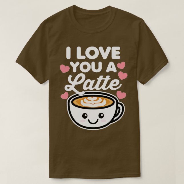 I Love You a Latte Coffee Hearts Valentine's Day W T Shirt (Design framsida)