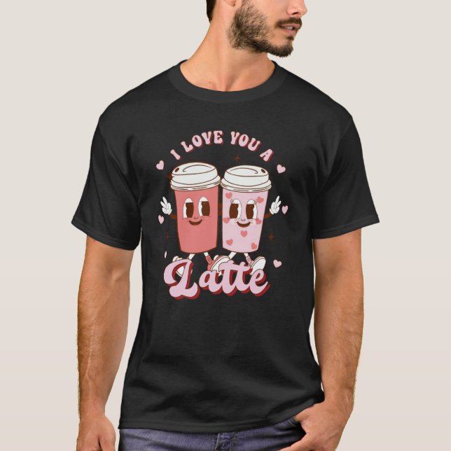 I Love You A Latte Coffee Retro Groovy Valentines  T Shirt (Framsida)