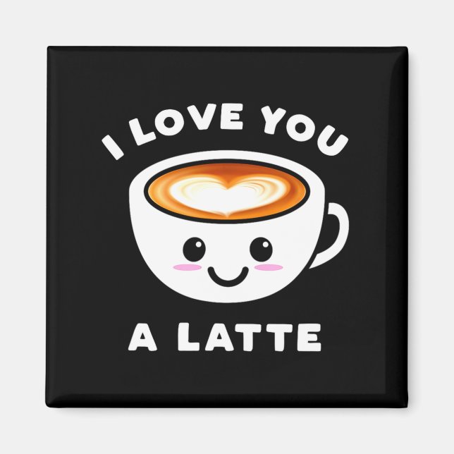 I Love You A Latte Funny Cute Coffee Heart Valenti Magnet (Framsidan)