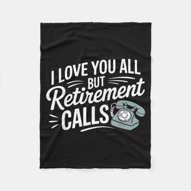 I Love You All But Retirement Calls Funny Retireme Fleecefilt (Framsidan)