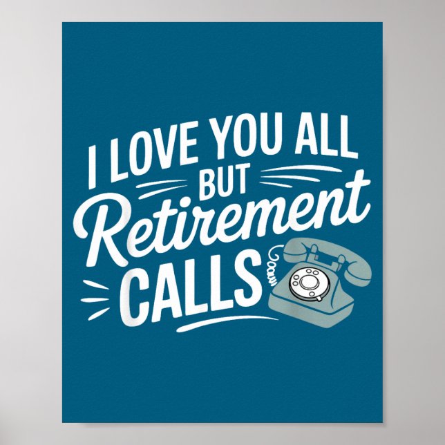I Love You All But Retirement Calls Funny Retireme Poster (Framsidan)