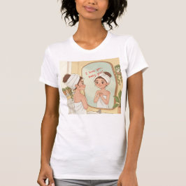 I Love You, Baby Girl – Mirror Affirmation Print T Shirt
