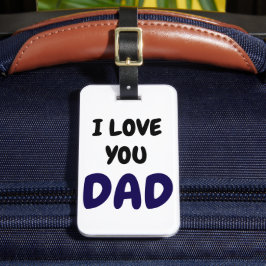 I Love you dad Elegant and Modern Bagagebricka