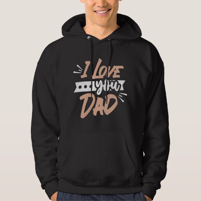 I Love you Dad Hoodie (Framsida)