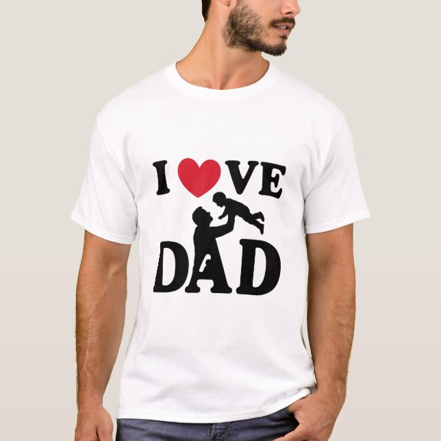 I love you Dad T Shirt (Framsida)