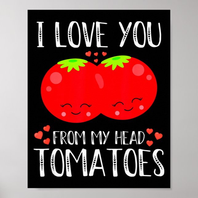I Love You From My Head Tomatoes Matching Valentin Poster (Framsidan)