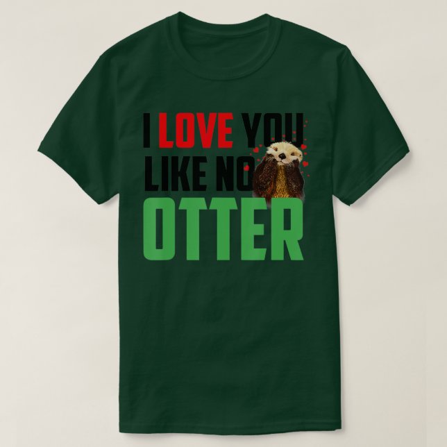 I Love You Like No Otters Funny Sea Otter  T Shirt (Design framsida)