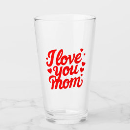I LOVE YOU MOM GLASKOPP