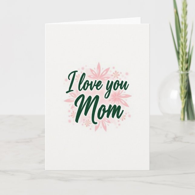 I Love You Mom Green Floral Card Kort (Framsida)
