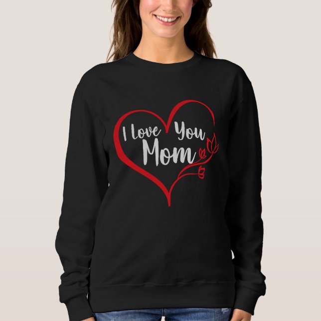 I Love You Mom Mother's Day Mom Lover Quote T Shirt (Framsida)