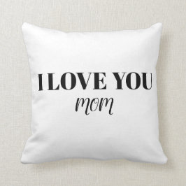 I Love You Mom Pillow Kudde