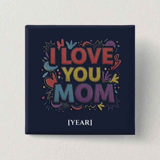 I Love You Mom Square Button / Pin para Mamá Knapp (Framsida)