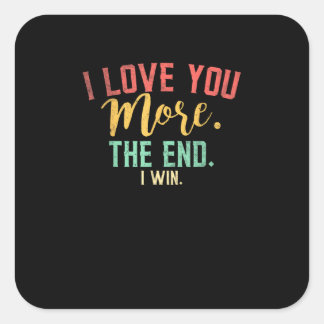 I Love You More I Win Funny Playful Design  Fyrkantigt Klistermärke
