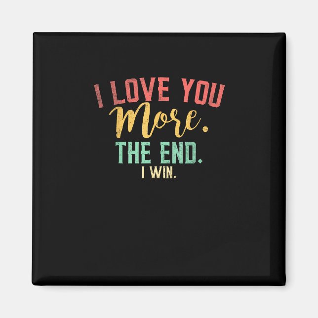 I Love You More I Win Funny Playful Design  Magnet (Framsidan)