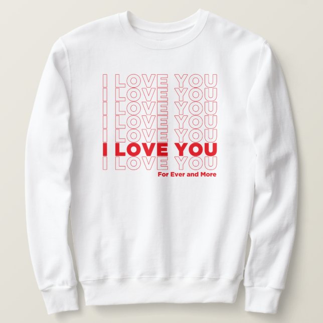 I Love You More Lång Ärmad Tröja (Design framsida)