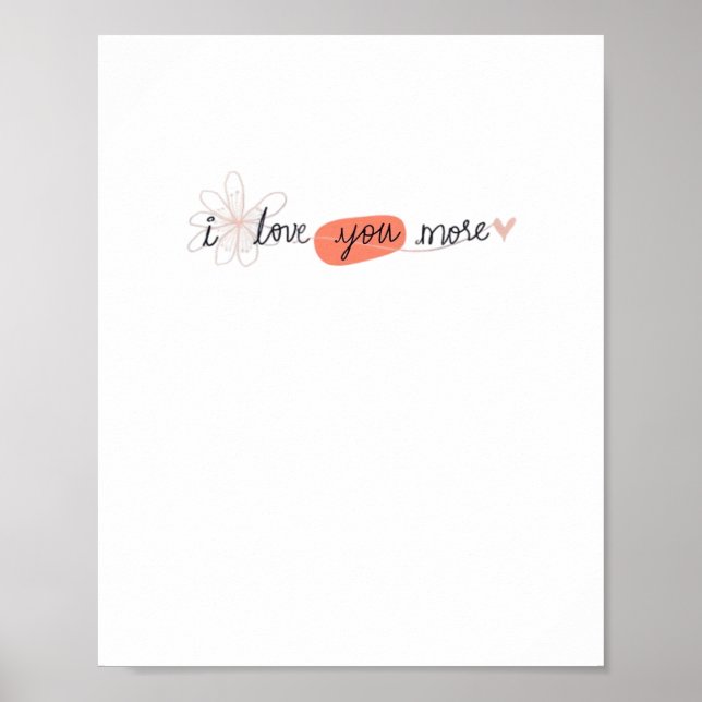 I Love You More Simple Romantic Quote  Poster (Framsidan)