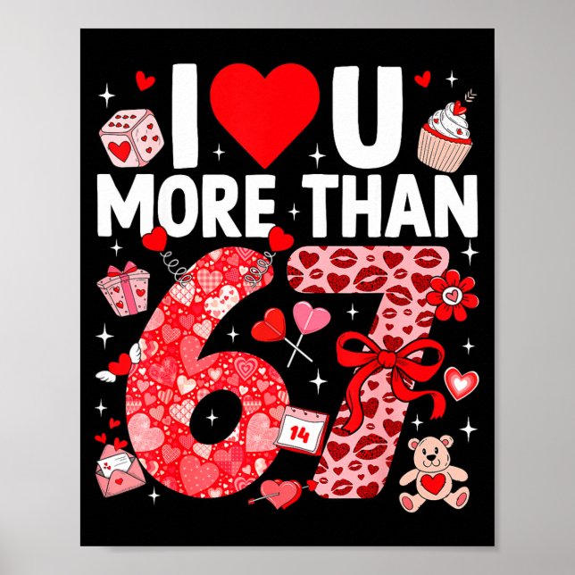I Love You More Than 67 Valentines Six Seven 67 Me Poster (Framsidan)