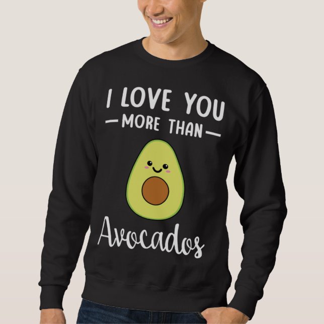 I Love You More Than Avocados  Avocado Pun Lång Ärmad Tröja (Framsida)