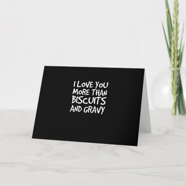 I Love You More Than Biscuits Gravy Funny Gift  Kort (Framsida)